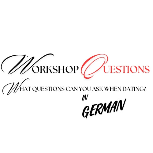 Workshop Questions When Dating in GERMAN