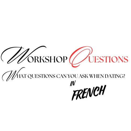 Workshop Questions When Dating in FRENCH