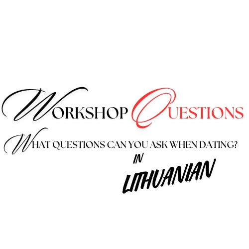 Workshop Questions When Dating in LITHUANIAN